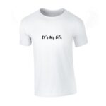 it's my life majica s porukom