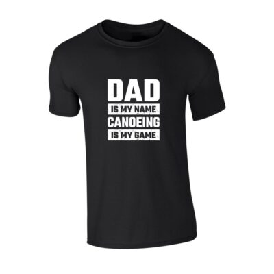 t shirt majica dad is my name, canoeing is my game