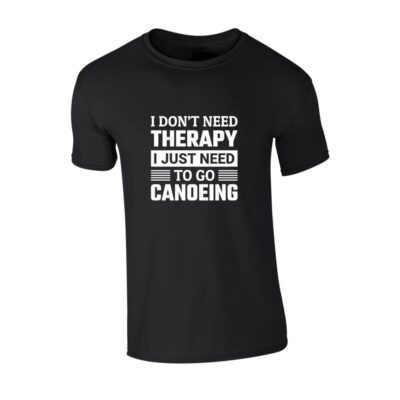 t shirt majica i don't need therapy i just need to go canoeing