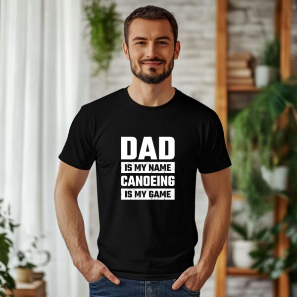 t shirt majica dad is my name, canoeing is my game