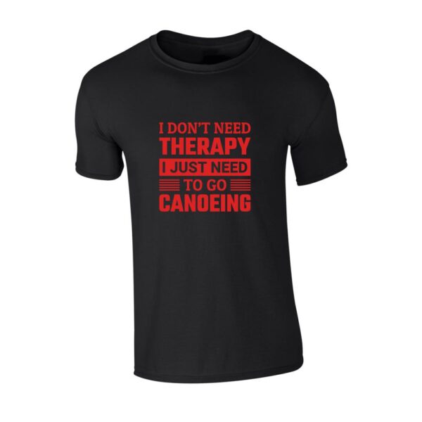 t shirt majica i don't need therapy i just need to go canoeing