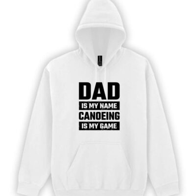 hoodica dad is my name, canoeing is my game